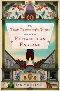TimeTravelersGuideElizabethanEngland